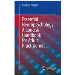 Essential Neuropsychology: A Concise Handbook for Adult Practitioners, Fachbücher von Jonathan DeRight
