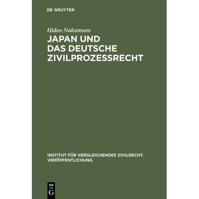 Japan und das deutsche Zivilprozessrecht, Gebundene Ausgabe von Hideo Nakamura, De Gruyter, 978-3-89949-561-4