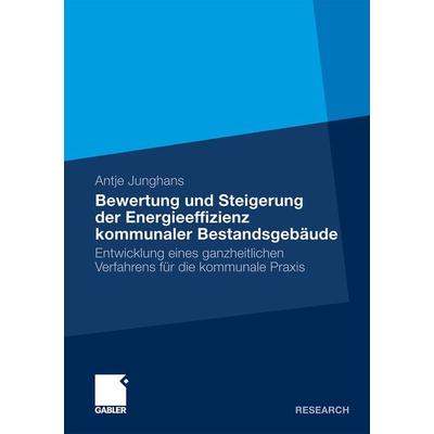 Bewertung und Steigerung der Energieeffizienz kommunaler Bestandsgebäude, Taschenbuch von Antje Junghans, Betriebswirtschaftlicher Verlag Gabler,