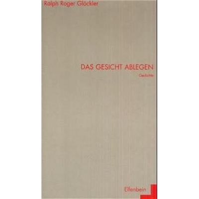 Das Gesicht ablegen, Gebundene Ausgabe von Ralph R. Glöckler, Elfenbein, 978-3-932245-39-8