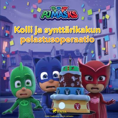 Pyjamasankarit - Kolli ja synttärikakun pelastusoperaatio - Eone, Audio, 9788726926248