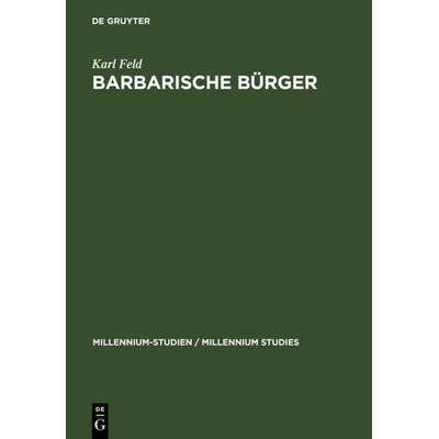 Barbarische Bürger, Gebundene Ausgabe von Karl Feld, De Gruyter, 978-3-11-018899-8