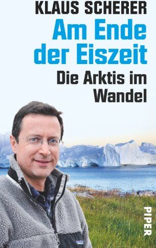 Klaus Scherer - Am Ende der Eiszeit: Die Arktis im Wandel - Preis vom 07.10.2026 11:45:10 h