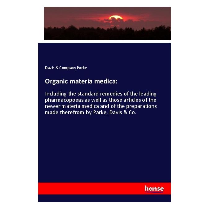Hansebooks Organic materia medica: (Englisch, Softcover, Davis & Company Parke, Parke) (56085028)