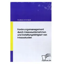 Forderungsmanagement durch Inkassounternehmen und Erstattungsfähigkeit von Inkassokosten, Fachbücher von Andreas Schmiedt