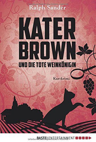 Ralph Sander - Kater Brown und die tote Weinkönigin: Kurzkrimi. (Ein Kater-Brown-Krimi, Band 2) - Preis vom 09.10.2026 07:28:09 h