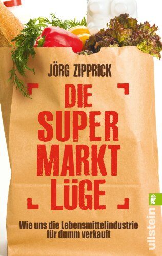 Jörg Zipprick - Die Supermarkt-Lüge: Wie uns die Lebensmittelindustrie für dumm verkauft - Preis vom 10.10.2026 11:48:34 h