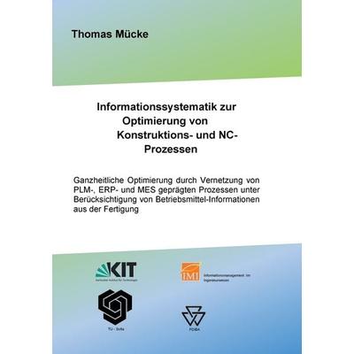 Informationssystematik zur Optimierung von Konstruktions- und NC-Prozessen, Taschenbuch von Thomas Mücke, BoD – Books on Demand, 978-3-7448-2260-2