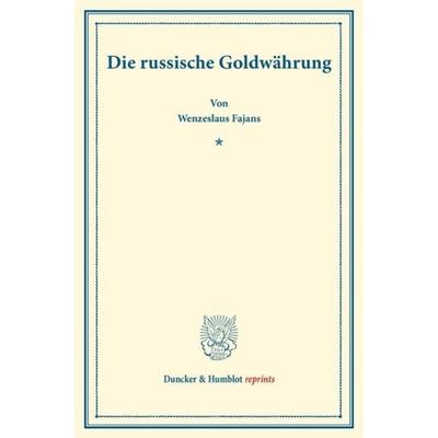 Die russische Goldwährung., Taschenbuch von Wenzeslaus Fajans, Duncker & Humblot, 978-3-428-17810-0