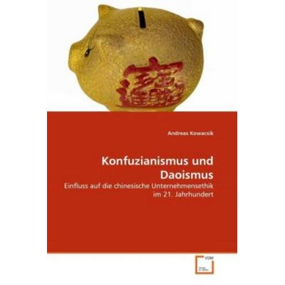 Kowacsik, A: Konfuzianismus und Daoismus, Taschenbuch von Andreas Kowacsik, VDM, 978-3-639-32050-3