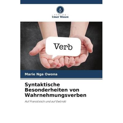Syntaktische Besonderheiten von Wahrnehmungsverben, Taschenbuch von Marie Nga Owona, Verlag Unser Wissen, 978-620-5-56111-9
