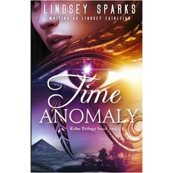 Time Anomaly, Belletristik von Lindsey Sparks