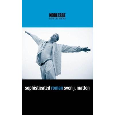 Sophisticated, Gebundene Ausgabe von Sven J. Matten, Trochos, 978-3-939981-00-8