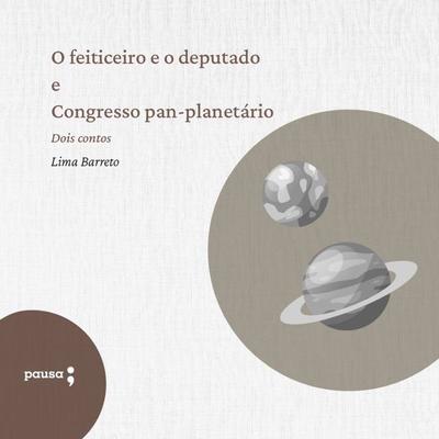 O feiticeiro e o deputado e Congresso pan-planetário - Lima Barreto, Audio, 9786550700454