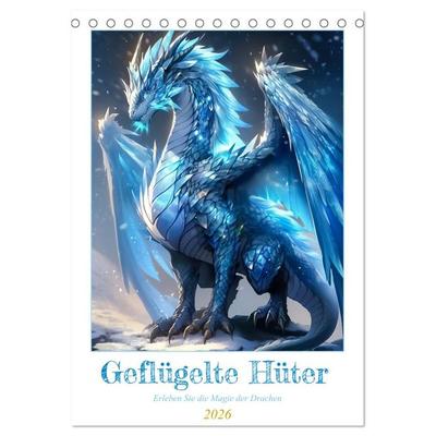 Geflügelte Hüter - Erleben Sie die Magie der Drachen (Tischkalender 2026 DIN A5 hoch), CALVENDO Monatskalender