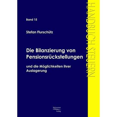 Die Bilanzierung von Pensionsrückstellungen, Taschenbuch von Stefan Flurschütz, EHV Academicpress, 978-3-86741-045-8