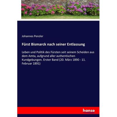 Fürst Bismarck nach seiner Entlassung, Taschenbuch von Johannes Penzler, Hansebooks, 978-3-7436-4024-5