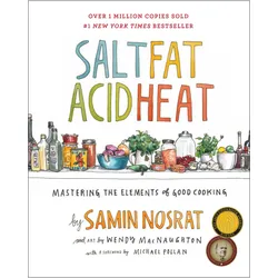 Salt, Fat, Acid, Heat, Ratgeber von Wendy MacNaughton, Samin Nosrat