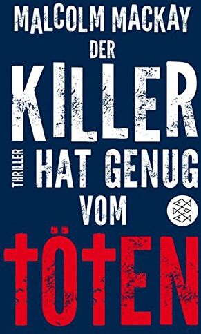 Malcolm Mackay - Der Killer hat genug vom Töten: Thriller - Preis vom 05.10.2026 03:47:11 h