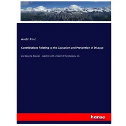 Contributions Relating to the Causation and Prevention of Disease, Fachbücher von Austin Flint