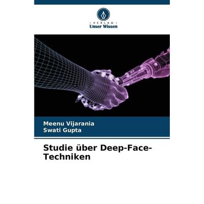 Studie über Deep-Face-Techniken, Taschenbuch von Meenu Vijarania,Swati Gupta, Verlag Unser Wissen, 978-620-7-31390-7