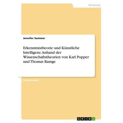 Erkenntnistheorie und Künstliche Intelligenz. Anhand der Wissenschaftstheorien von Karl Popper und Thomas Ramge, Taschenbuch von Jennifer Sommer,