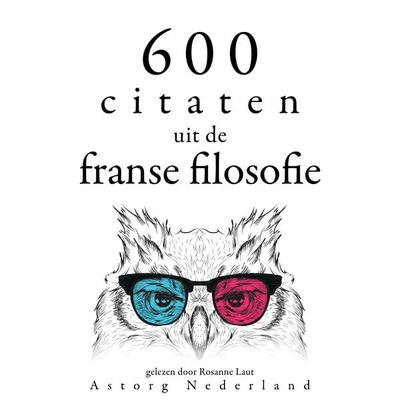 600 citaten uit de Franse filosofie - Denis Diderot,Jean Jaques Rousseau,Charles de Montesquieu,Voltaire,Gaston Bachelard, Audio, 9782821156524