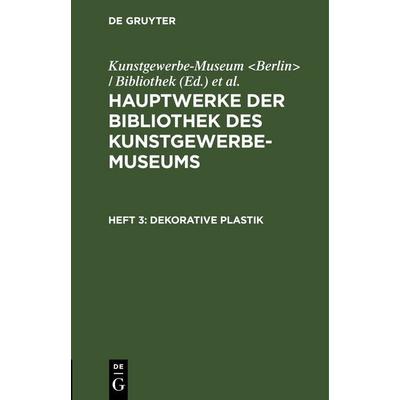 Dekorative Plastik, Gebundene Ausgabe von , De Gruyter, 978-3-11-251083-4