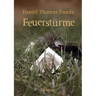 Feuerstürme, Gebundene Ausgabe von Daniel T. Funda, Grafikbüro Bickel, 978-3-935347-16-7