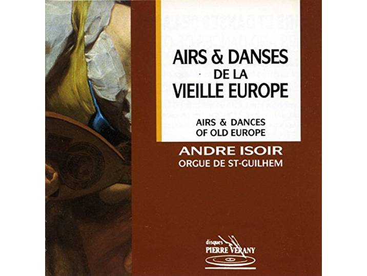 Andre (Organ) Isoir - Airs & Dances Of Old Europe