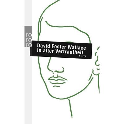 In alter Vertrautheit, Taschenbuch von David Foster Wallace, Rowohlt Taschenbuch, 978-3-499-24578-7