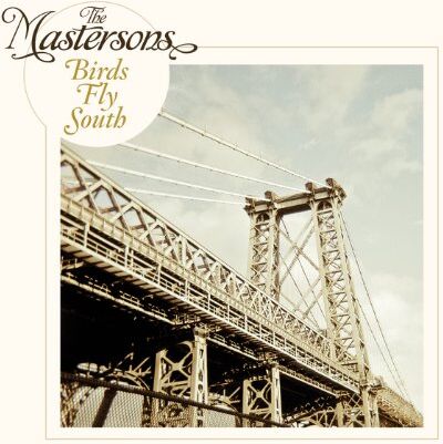 the Mastersons - Birds Fly South - Preis vom 11.10.2026 15:43:13 h