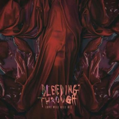 Love Will Kill All - Bleeding Through, CD