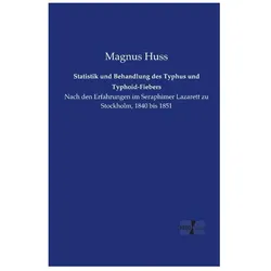 Statistik und Behandlung des Typhus und Typhoid-Fiebers, Fachbücher von Magnus Huss