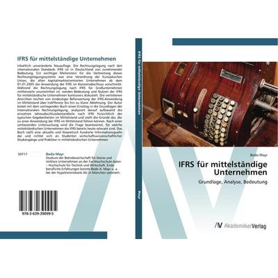 IFRS für mittelständige Unternehmen, Taschenbuch von Bodo Mayr, AV Akademikerverlag, 978-3-639-39099-5