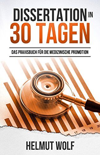 Helmut Wolf - Dissertation in 30 Tagen: Das Praxisbuch für die medizinische Promotion - Preis vom 02.10.2026 23:42:20 h