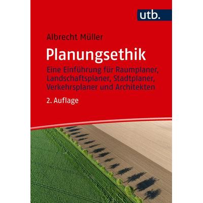 Planungsethik, Taschenbuch von Albrecht Müller, Utb GmbH, 978-3-8252-5962-4