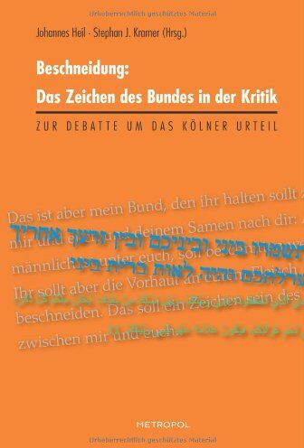 Johannes Heil - Beschneidung: Das Zeichen des Bundes in der Kritik: Zur Debatte um das Kölner Urteil - Preis vom 30.09.2026 09:01:18 h