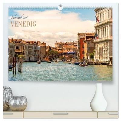Sehnsuchtsort Venedig 2027 (hochwertiger Premium Wandkalender 2027 DIN A2 quer), Kunstdruck in Hochglanz