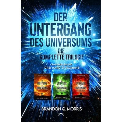 Der Untergang des Universums – die komplette Trilogie, Taschenbuch von Brandon Q. Morris, Nova MD, 978-3-9859583-9-9