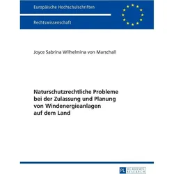 Naturschutzrechtliche Probleme bei der Zulassung und Planung von Windenergieanlagen auf dem Land, Fachbücher von Joyce von Marschall
