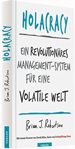 Robertson, Brian J. - Holacracy: Ein revolutionäres Management-System für eine volatile Welt - Preis vom 17.10.2026 19:25:27 h