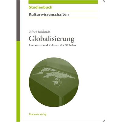 Globalisierung, Gebundene Ausgabe von Ulfried Reichardt, De Gruyter, 978-3-05-004631-0
