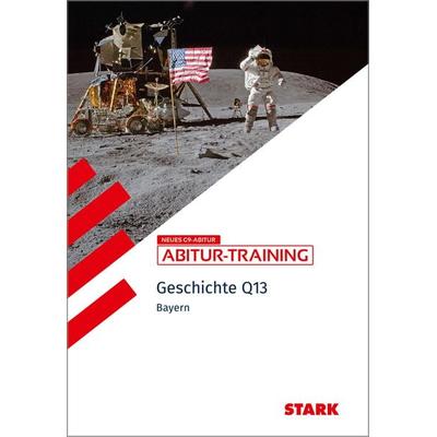 STARK Geschichte 2 Q13 - Abitur-Training Bayern, Taschenbuch von Julia Mornhinweg,Heinrich Müller, Stark Verlag GmbH, 978-3-8490-5944-6