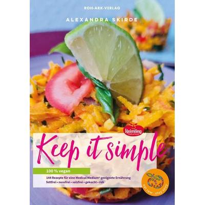 Keep it simple, Gebundene Ausgabe von Alexandra Skirde, Roh-Ark-Verlag, 978-3-942510-22-6