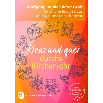 Kreuz und quer durchs Kirchenjahr, Taschenbuch von Wolfgang Raible,Dieter Gross, Schwabenverlag, 978-3-7966-1876-5