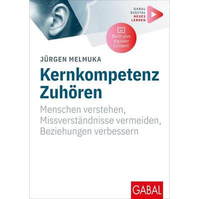 Kernkompetenz Zuhören, Taschenbuch von Jürgen Melmuka, Gabal, 978-3-96739-235-7