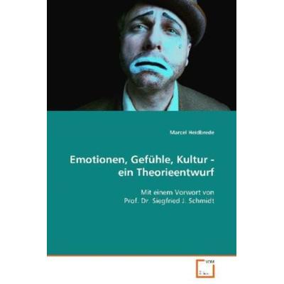 Heidbrede Marcel: Emotionen, Gefühle, Kultur - ein Theorieen, Taschenbuch von Marcel Heidbrede, VDM, 978-3-639-04171-2