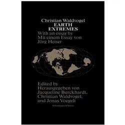 Christian Waldvogel. Earth Extremes, Fachbücher von Jacqueline Burckhardt, Jörg Heiser, Christian Waldvogel