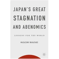 Japan's Great Stagnation and Abenomics, Fachbücher von Masazumi Wakatabe
